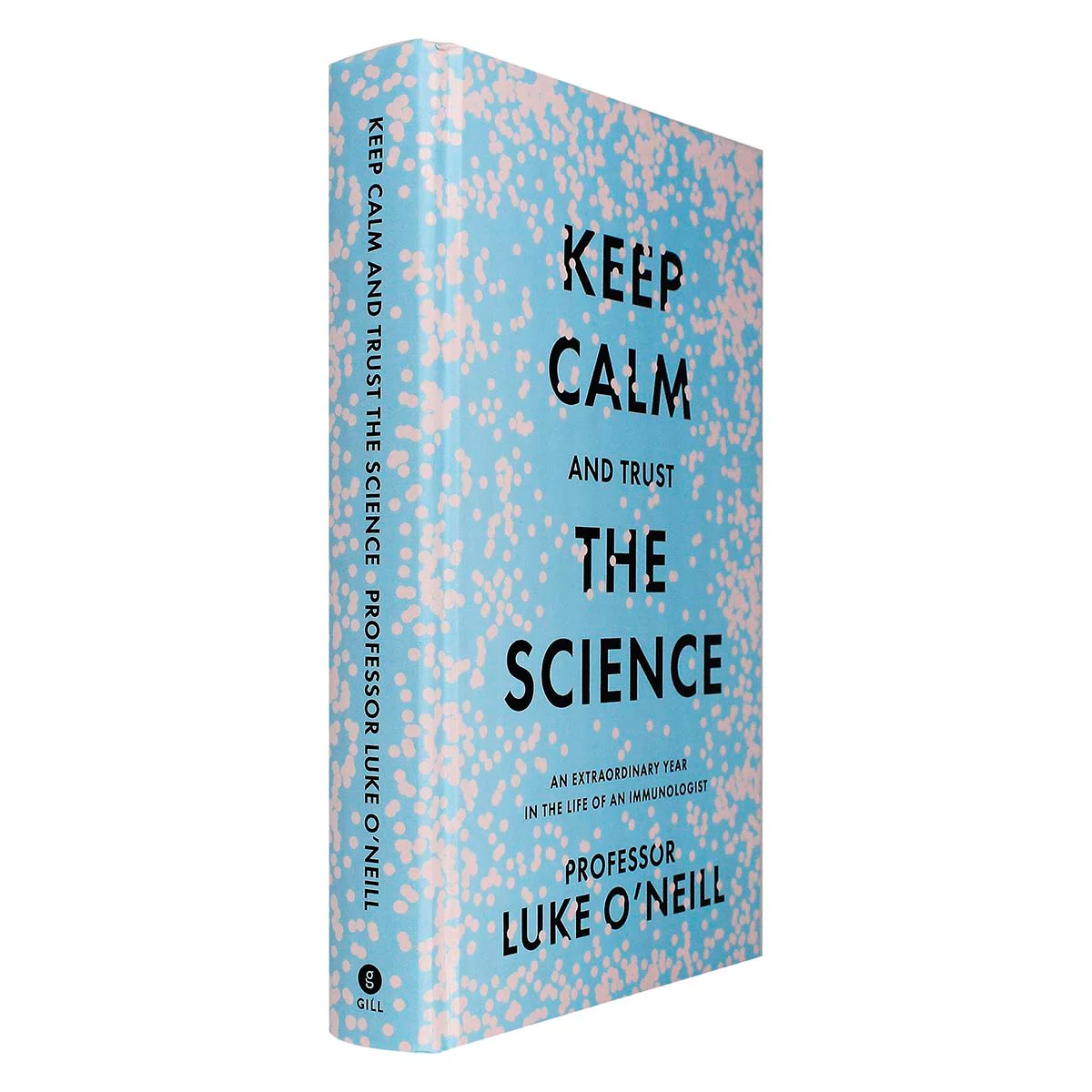 Keep Calm and Trust the Science: An Extraordinary Year in the Life of an Immunologist by Professor Luke O'Neill - Image 3